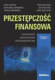 Przestępczość finansowa. Tom 1 Przestępczość finansowa. Tom 1