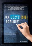 Jak uczyć (się) zdalnie? Jak uczyć (się) zdalnie?