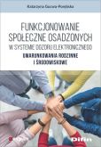 Funkcjonowanie społeczne osadzonych w systemie dozoru elektronicznego Funkcjonowanie społeczne osadzonych w systemie dozoru elektronicznego