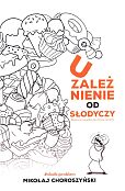 Uzależnienie od słodyczy i skuteczne narzędzia do zmiany nawyków Uzależnienie od słodyczy i skuteczne narzędzia do zmiany nawyków