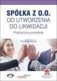 Spółka z o.o. od utworzenia do likwidacji Spółka z o.o. od utworzenia do likwidacji