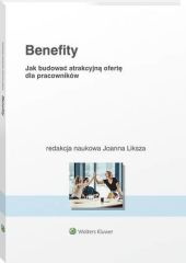 Benefity. Jak budować atrakcyjną ofertę dla pracowników Benefity. Jak budować atrakcyjną ofertę dla pracowników