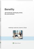 Benefity. Jak budować atrakcyjną ofertę dla pracowników Benefity. Jak budować atrakcyjną ofertę dla pracowników