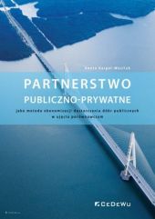 Partnerstwo publiczno-prywatne jako metoda ekonomizacji dostarczania dóbr publicznych Partnerstwo publiczno-prywatne jako metoda ekonomizacji dostarczania dóbr publicznych