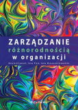 Zarządzanie różnorodnością w organizacji Zarządzanie różnorodnością w organizacji