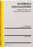 Ochrona sygnalistów. Regulacje dotyczące osób zgłaszających nieprawidłowości Ochrona sygnalistów. Regulacje dotyczące osób zgłaszających nieprawidłowości