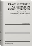 Prawo autorskie na jednolitym rynku cyfrowym. Dyrektywa Parlamentu Europejskiego i Rady (UE) 2019/790 Prawo autorskie na jednolitym rynku cyfrowym. Dyrektywa Parlamentu Europejskiego i Rady (UE) 2019/790