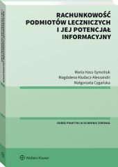 Rachunkowość podmiotów leczniczych i jej potencjał informacyjny Rachunkowość podmiotów leczniczych i jej potencjał informacyjny