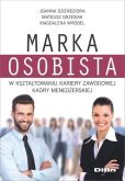 Marka osobista w kształtowaniu kariery zawodowej kadry menedżerskiej Marka osobista w kształtowaniu kariery zawodowej kadry menedżerskiej