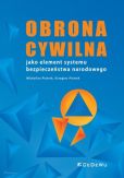 Obrona cywilna jako element systemu bezpieczeństwa narodowego Obrona cywilna jako element systemu bezpieczeństwa narodowego