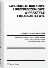 Gwarancje bankowe i ubezpieczeniowe w praktyce i orzecznictwie Gwarancje bankowe i ubezpieczeniowe w praktyce i orzecznictwie