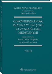 System Prawa Medycznego. Tom III. Odpowiedzialność prawna w związku z czynnościami medycznymi System Prawa Medycznego. Tom III. Odpowiedzialność prawna w związku z czynnościami medycznymi