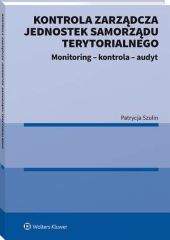 Kontrola zarządcza jednostek samorządu terytorialnego. Monitoring - kontrola - audyt Kontrola zarządcza jednostek samorządu terytorialnego. Monitoring - kontrola - audyt