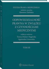 System Prawa Medycznego. Tom III. Odpowiedzialność prawna w związku z czynnościami medycznymi System Prawa Medycznego. Tom III. Odpowiedzialność prawna w związku z czynnościami medycznymi