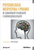 Psychologia medycyna i prawo w zawodach trudnych i niebezpiecznych Psychologia medycyna i prawo w zawodach trudnych i niebezpiecznych