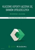 Kluczowe aspekty łączenia się banków spółdzielczych. Kluczowe aspekty łączenia się banków spółdzielczych.