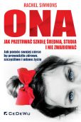 Ona - jak przetrwać szkołę średnią, studia i nie zwariować Ona - jak przetrwać szkołę średnią, studia i nie zwariować