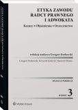Etyka zawodu radcy prawnego i adwokata. Kazusy. Objaśnienia. Orzecznictwo Etyka zawodu radcy prawnego i adwokata. Kazusy. Objaśnienia. Orzecznictwo