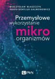 Przemysłowe wykorzystanie mikroorganizmów Przemysłowe wykorzystanie mikroorganizmów