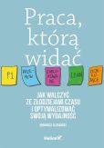 Praca którą widać. Praca którą widać.