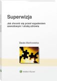 Superwizja. Jak chronić się przed wypaleniem zawodowym i utratą zdrowia Superwizja. Jak chronić się przed wypaleniem zawodowym i utratą zdrowia
