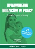 Uprawnienia rodziców w pracy Uprawnienia rodziców w pracy