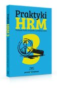 Praktyki HRM 3 Najlepsze studia przypadku z polskiego rynku Praktyki HRM 3 Najlepsze studia przypadku z polskiego rynku