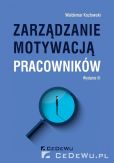 Zarządzanie motywacją pracowników Zarządzanie motywacją pracowników