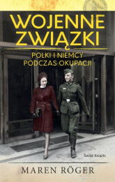 Wojenne związki Polki i Niemcy podczas okupacji Wojenne związki Polki i Niemcy podczas okupacji