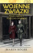 Wojenne związki Polki i Niemcy podczas okupacji Wojenne związki Polki i Niemcy podczas okupacji