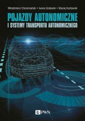Pojazdy autonomiczne i systemy transportu autonomicznego Pojazdy autonomiczne i systemy transportu autonomicznego