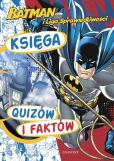 Batman i Liga Sprawiedliwości Księga quizów i faktów Batman i Liga Sprawiedliwości Księga quizów i faktów