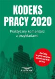 Kodeks Pracy 2020 Praktyczny komentarz z przykładami Kodeks Pracy 2020 Praktyczny komentarz z przykładami