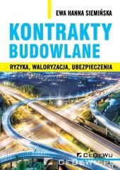 Kontrakty budowlane. Ryzyka, waloryzacja, ubezpieczenia Kontrakty budowlane. Ryzyka, waloryzacja, ubezpieczenia