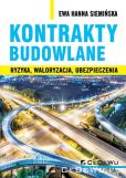Kontrakty budowlane. Ryzyka, waloryzacja, ubezpieczenia Kontrakty budowlane. Ryzyka, waloryzacja, ubezpieczenia