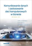 Komunikowanie danych i zastosowanie sieci komputerowych w biznesie. Komunikowanie danych i zastosowanie sieci komputerowych w biznesie.