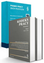 PAKIET: Kodeks pracy. Komentarz. Tom I i II + Prawo pracy. Zbiór przepisów PAKIET: Kodeks pracy. Komentarz. Tom I i II + Prawo pracy. Zbiór przepisów