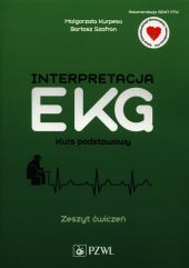 Interpretacja EKG Kurs podstawowy Zeszyt ćwiczeń Interpretacja EKG Kurs podstawowy Zeszyt ćwiczeń