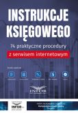 Instrukcje Księgowego.74 praktyczne procedury z serwisem internetowym Instrukcje Księgowego.74 praktyczne procedury z serwisem internetowym