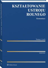 Kształtowanie ustroju rolnego. Komentarz Kształtowanie ustroju rolnego. Komentarz