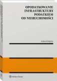 Opodatkowanie infrastruktury podatkiem od nieruchomości Opodatkowanie infrastruktury podatkiem od nieruchomości