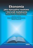 Ekonomia jako dyscyplina naukowa i kierunek kształcenia Ekonomia jako dyscyplina naukowa i kierunek kształcenia