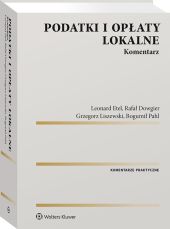 Podatki i opłaty lokalne. Komentarz Podatki i opłaty lokalne. Komentarz