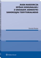 Rada nadzorcza spółki komunalnej z udziałem jednostki samorządu terytorialnego Rada nadzorcza spółki komunalnej z udziałem jednostki samorządu terytorialnego