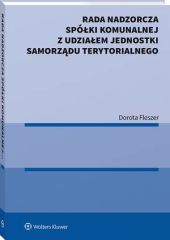 Rada nadzorcza spółki komunalnej z udziałem jednostki samorządu terytorialnego Rada nadzorcza spółki komunalnej z udziałem jednostki samorządu terytorialnego