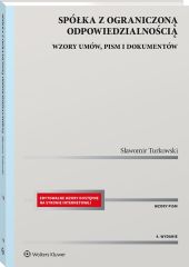 Spółka z ograniczoną odpowiedzialnością. Wzory umów, pism i dokumentów Spółka z ograniczoną odpowiedzialnością. Wzory umów, pism i dokumentów