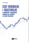 Ceny minimalne i maksymalne w modelowaniu i prognozowaniu zmienności oraz zależności na rynkach finansowych Ceny minimalne i maksymalne w modelowaniu i prognozowaniu zmienności oraz zależności na rynkach finansowych