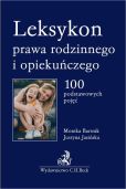 Leksykon prawa rodzinnego i opiekuńczego 100 podstawowych pojęć Leksykon prawa rodzinnego i opiekuńczego 100 podstawowych pojęć