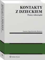Kontakty z dzieckiem. Prawa i obowiązki Kontakty z dzieckiem. Prawa i obowiązki
