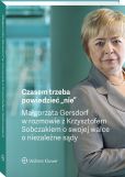Czasem trzeba powiedzieć „nie” – Małgorzata Gersdorf w rozmowie z Krzysztofem Sobczakiem o swojej walce o niezależne sądy Czasem trzeba powiedzieć „nie” – Małgorzata Gersdorf w rozmowie z Krzysztofem Sobczakiem o swojej walce o niezależne sądy